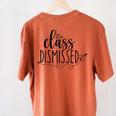I Love You All Class Dismissed Teacher Last Day Of School Women's Comfort Colors T-Shirt Back Print Yam I Love You All Class Dismissed Teacher Last Day Of School Women's Comfort Colors T-Shirt Back Print Yam