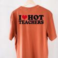 I Love Hot Teachers Men Women Women's Comfort Colors T-Shirt Back Print Yam