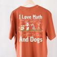 I Love Maths And Dogs Puppy Dog Lover Teacher Student Women's Comfort Colors T-Shirt Back Print Yam I Love Maths And Dogs Puppy Dog Lover Teacher Student Women's Comfort Colors T-Shirt Back Print Yam