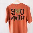 You Matter Leopard Print Teacher Kind Counselor Kindness Women's Comfort Colors T-Shirt Back Print Yam You Matter Leopard Print Teacher Kind Counselor Kindness Women's Comfort Colors T-Shirt Back Print Yam