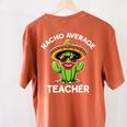Nacho Average Teacher Sarcastic Women Teaching Women's Comfort Colors T-Shirt Back Print Yam Nacho Average Teacher Sarcastic Women Teaching Women's Comfort Colors T-Shirt Back Print Yam
