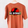 Nerdy No Internet Dinosaur Computer Science Teacher Women's Comfort Colors T-Shirt Back Print Yam