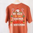 Be Nice To The Teacher Santa Is Watching Christmas Women's Comfort Colors T-Shirt Back Print Yam Be Nice To The Teacher Santa Is Watching Christmas Women's Comfort Colors T-Shirt Back Print Yam