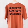 No One Ever Says Math Is Too Hard Teacher Lie Party Women's Comfort Colors T-Shirt Back Print Yam No One Ever Says Math Is Too Hard Teacher Lie Party Women's Comfort Colors T-Shirt Back Print Yam