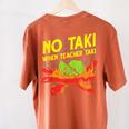 No Taki When Teacher Taki Education Classroom Teacher For Men Women Girls Kids Women's Comfort Colors T-Shirt Back Print Yam No Taki When Teacher Taki Education Classroom Teacher For Men Women Girls Kids Women's Comfort Colors T-Shirt Back Print Yam