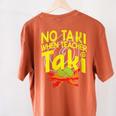No Taki When Teacher Taki Education Classroom Teacher Women's Comfort Colors T-Shirt Back Print Yam No Taki When Teacher Taki Education Classroom Teacher Women's Comfort Colors T-Shirt Back Print Yam
