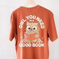Owl You Need Is A Good Book Teacher Librarian Reading Women's Comfort Colors T-Shirt Back Print Yam Owl You Need Is A Good Book Teacher Librarian Reading Women's Comfort Colors T-Shirt Back Print Yam