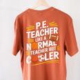 PE Coach PE Teacher Like Normal Teacher But Cooler Women's Comfort Colors T-Shirt Back Print Yam