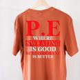 PE Where Sweating Is Good But Deodorant Is Better PE Teacher Women's Comfort Colors T-Shirt Back Print Yam PE Where Sweating Is Good But Deodorant Is Better PE Teacher Women's Comfort Colors T-Shirt Back Print Yam