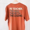 PE Teacher The Man Myth Legend Women's Comfort Colors T-Shirt Back Print Yam PE Teacher The Man Myth Legend Women's Comfort Colors T-Shirt Back Print Yam