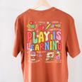 Play Is Learning Teacher First Day Of School Back To School Women's Comfort Colors T-Shirt Back Print Yam