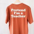 Pretend I'm A Teacher Lazy Easy Halloween Costume Women's Comfort Colors T-Shirt Back Print Yam