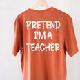 Pretend I'm a Teacher Lazy Last Minute Halloween Costume Women's Comfort Colors T-Shirt Back Print Yam