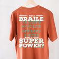 I Read Braille Tell Me Your Superpower Braille Teacher For Men Women Women's Comfort Colors T-Shirt Back Print Yam I Read Braille Tell Me Your Superpower Braille Teacher For Men Women Women's Comfort Colors T-Shirt Back Print Yam