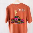 Reading Books Librarian Reader Nerd I'm Ok Teacher School Women's Comfort Colors T-Shirt Back Print Yam