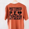 Retirement But Always A Pe Teacher At Heart Pride Shirt Women's Comfort Colors T-Shirt Back Print Yam Retirement But Always A Pe Teacher At Heart Pride Shirt Women's Comfort Colors T-Shirt Back Print Yam