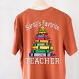Santa's Favorite Teacher Idea For Christmas Teachers Women's Comfort Colors T-Shirt Back Print Yam Santa's Favorite Teacher Idea For Christmas Teachers Women's Comfort Colors T-Shirt Back Print Yam