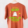 Scary Physical Education Ed Teacher Costume Halloween Easy Women's Comfort Colors T-Shirt Back Print Yam
