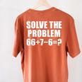 Solve The Problem 67 Meme Six Seven Elementary Math Teacher Women's Comfort Colors T-Shirt Back Print Yam Solve The Problem 67 Meme Six Seven Elementary Math Teacher Women's Comfort Colors T-Shirt Back Print Yam