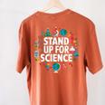 Stand Up For Science STEM Advocacy Pro Scientific Teacher Women's Comfort Colors T-Shirt Back Print Yam
