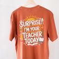 Surprise I'M Your Teacher Today Sub Substitute Teacher Women's Comfort Colors T-Shirt Back Print Yam