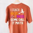 I Teach Hocus Pocus Some Call It Math Teacher Women's Comfort Colors T-Shirt Back Print Yam