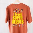 I Teach Super Heroes Comic Book Hero Teacher School Women's Comfort Colors T-Shirt Back Print Yam