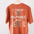 I Teach Tiny Humans About Jesus Teacher Sunday School Faith Women's Comfort Colors T-Shirt Back Print Yam I Teach Tiny Humans About Jesus Teacher Sunday School Faith Women's Comfort Colors T-Shirt Back Print Yam
