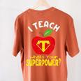 I Teach What's Your Superpower Superhero Teacher Women's Comfort Colors T-Shirt Back Print Yam