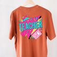 Teacher 90s Retro Colorful Teacher Of The 90s Back To School Women's Comfort Colors T-Shirt Back Print Yam Teacher 90s Retro Colorful Teacher Of The 90s Back To School Women's Comfort Colors T-Shirt Back Print Yam