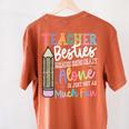 Teacher Besties Because Going Crazy Alone Is Not As Much Fun Women's Comfort Colors T-Shirt Back Print Yam