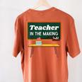 Teacher In The Making Future Teacher Kids Back To School Women's Comfort Colors T-Shirt Back Print Yam