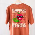 Teacher I Prefer The Term Educational Superhero Women's Comfort Colors T-Shirt Back Print Yam
