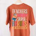 Teachers Are Just Superheroes In Disguise Back To School Women's Comfort Colors T-Shirt Back Print Yam