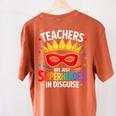Teachers Are Just Superheroes In Disguise Fun Back To School Women's Comfort Colors T-Shirt Back Print Yam Teachers Are Just Superheroes In Disguise Fun Back To School Women's Comfort Colors T-Shirt Back Print Yam