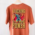 Teaching Is My Super Power Superhero Teacher Women's Comfort Colors T-Shirt Back Print Yam Teaching Is My Super Power Superhero Teacher Women's Comfort Colors T-Shirt Back Print Yam