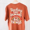 Teaching Tiny Humans Big Things I Teacher Women's Comfort Colors T-Shirt Back Print Yam Teaching Tiny Humans Big Things I Teacher Women's Comfort Colors T-Shirt Back Print Yam