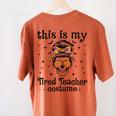 This Is My Tired Teacher Costume Skull Halloween Messy Bun Women's Comfort Colors T-Shirt Back Print Yam