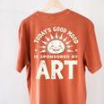 Today’s Good Mood Is Sponsored By Art Teacher Sun Tee Women's Comfort Colors T-Shirt Back Print Yam