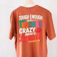 Tough Enough To Be A Teacher Crazy Enough To Love It Women's Comfort Colors T-Shirt Back Print Yam Tough Enough To Be A Teacher Crazy Enough To Love It Women's Comfort Colors T-Shirt Back Print Yam