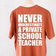 Never Underestimate A Private School Teacher Back To School Women's Comfort Colors T-Shirt Back Print Yam Never Underestimate A Private School Teacher Back To School Women's Comfort Colors T-Shirt Back Print Yam