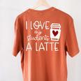 Valentines Day Teacher Tee I Love My Students A Latte Women's Comfort Colors T-Shirt Back Print Yam Valentines Day Teacher Tee I Love My Students A Latte Women's Comfort Colors T-Shirt Back Print Yam