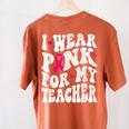 I Wear Pink For My Teacher Breast Cancer Awareness Support Men Women Women's Comfort Colors T-Shirt Back Print Yam