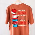 I Will Drink Coffee Here Or There Teacher Teaching Women's Comfort Colors T-Shirt Back Print Yam I Will Drink Coffee Here Or There Teacher Teaching Women's Comfort Colors T-Shirt Back Print Yam