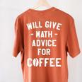 Will Give Math Advice For Coffee Mathematics Teacher Women's Comfort Colors T-Shirt Back Print Yam Will Give Math Advice For Coffee Mathematics Teacher Women's Comfort Colors T-Shirt Back Print Yam