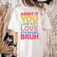 Admit It You Low Key Love 6th Grade Bruh Teacher Squad Life Women's Comfort Colors T-Shirt Back Print Ivory Admit It You Low Key Love 6th Grade Bruh Teacher Squad Life Women's Comfort Colors T-Shirt Back Print Ivory