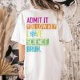 Admit It You Low Key Love Science Bruh Funny Science Teacher Women's Comfort Colors T-Shirt Back Print Ivory Admit It You Low Key Love Science Bruh Funny Science Teacher Women's Comfort Colors T-Shirt Back Print Ivory