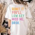 Admit It You'Ll Low Key Miss Me Bruh Women Men Teacher Women's Comfort Colors T-Shirt Back Print Ivory