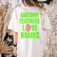 Anatomy Teachers Love Brains Halloween Teacher Costume Shirt Women's Comfort Colors T-Shirt Back Print Ivory