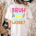 Bruh Did You Even Show Your Work Humorous Math Teacher Women's Comfort Colors T-Shirt Back Print Ivory Bruh Did You Even Show Your Work Humorous Math Teacher Women's Comfort Colors T-Shirt Back Print Ivory
